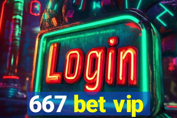 667 bet vip